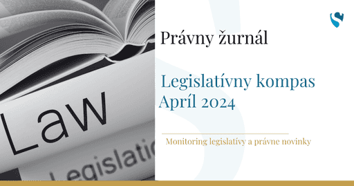 Právny žurnál: Legislatívny kompas - Apríl 2024
