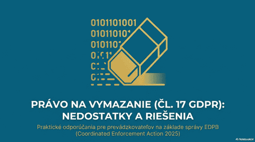 Právo na vymazanie v praxi: Analýza zistení EDPB 2025 a odporúčania pre firmy