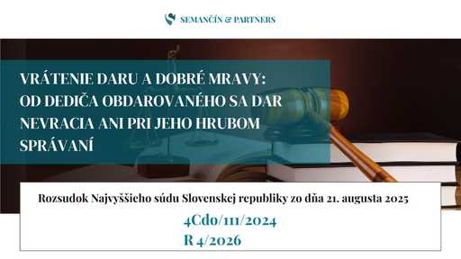Vrátenie daru a dobré mravy: Od dediča obdarovaného sa dar nevracia ani pri jeho hrubom správaní
