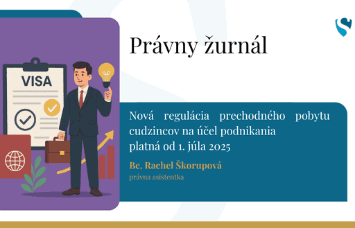 NOVÁ REGULÁCIA PRECHODNÉHO POBYTU CUDZINCOV NA ÚČEL PODNIKANIA PLATNÁ OD 1. JÚLA 2025