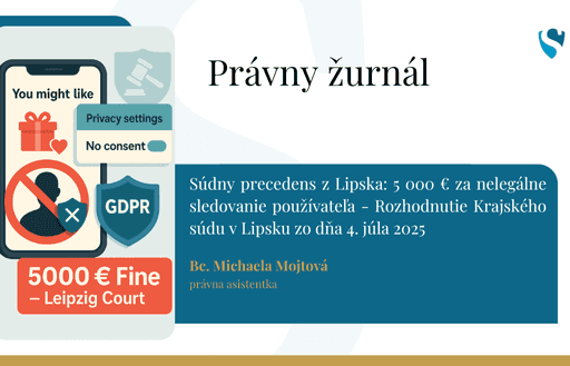 Súdny precedens z Lipska: 5 000 € za nelegálne sledovanie používateľa - Rozhodnutie Krajského súdu v Lipsku zo dňa 4. júla 2025 vo veci č. 05 O 2351/23, 5. občianska komora
