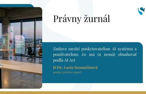 Zmluva medzi poskytovateľom AI systému a používateľom: čo má (a nemá) obsahovať podľa AI Act 