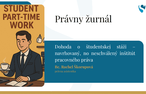 DOHODA O ŠTUDENTSKEJ STÁŽI – NAVRHOVANÝ, NO NESCHVÁLENÝ INŠTITÚT PRACOVNÉHO PRÁVA