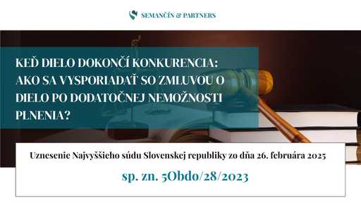 Keď dielo dokončí konkurencia: Ako sa vysporiadať so zmluvou o dielo po dodatočnej nemožnosti plnenia?  